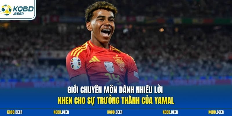 Giới chuyên môn dành nhiều lời khen cho sự trưởng thành của Yamal