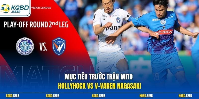 Mục tiêu trước trận Mito Hollyhock vs V-Varen Nagasaki