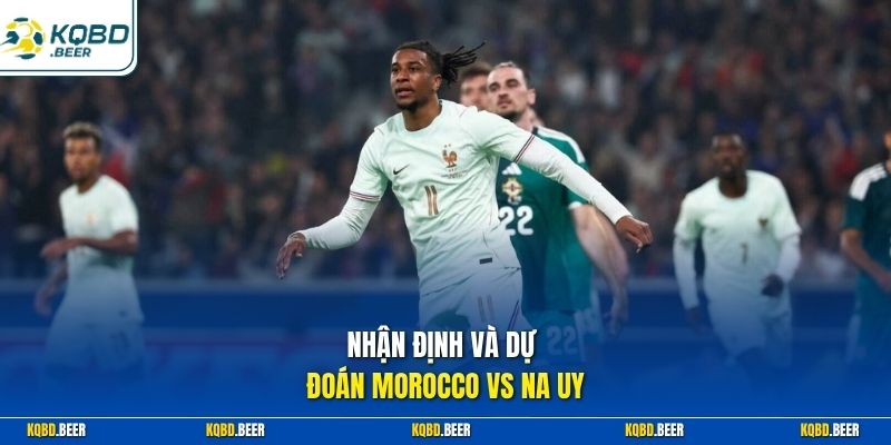 Nhận định và dự đoán Morocco vs Na Uy