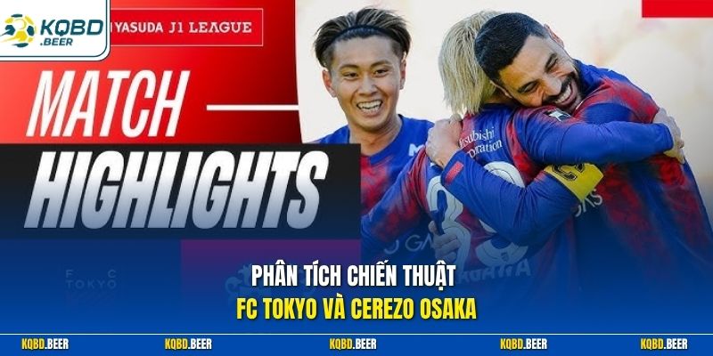 Phân tích chiến thuật FC Tokyo và Cerezo Osaka