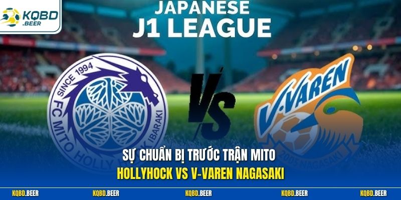 Sự chuẩn bị trước trận Mito Hollyhock vs V-Varen Nagasaki