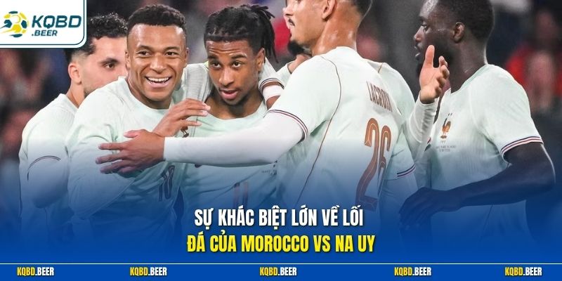 Sự khác biệt lớn về lối đá của Morocco vs Na Uy